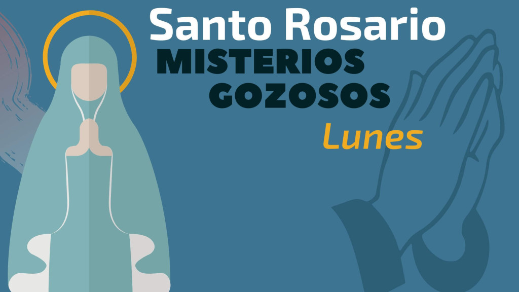 Santo Rosario de los lunes, Misterios Gozosos