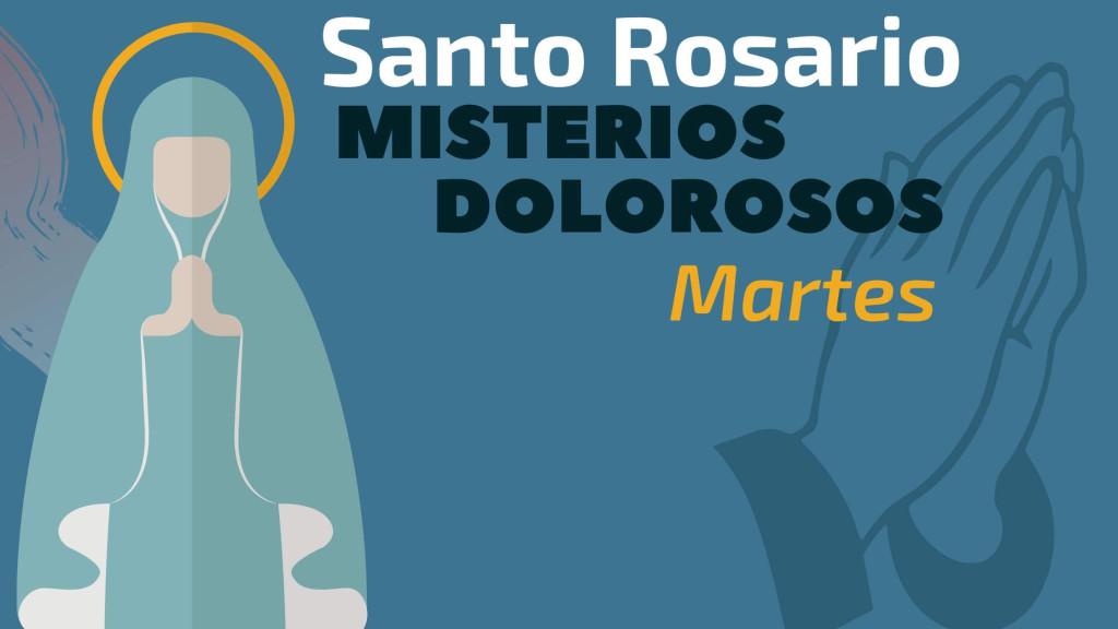 Santo Rosario de los martes, Misterios Dolorosos