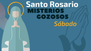 Santo Rosario de los sábados, Misterios Gozosos